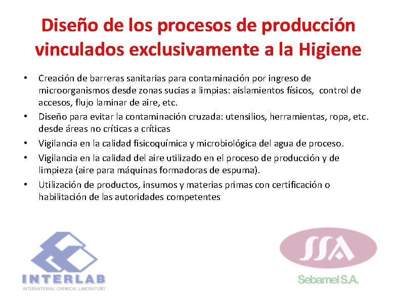 Diseño de los procesos de producción vinculados exclusivamente a la Higiene • • • Diseño de los procesos de producción vinculados exclusivamente a la Higiene • • •