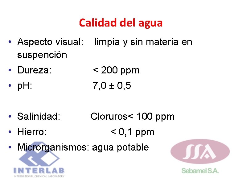 Calidad del agua • Aspecto visual: suspención limpia y sin materia en • Dureza: Calidad del agua • Aspecto visual: suspención limpia y sin materia en • Dureza: