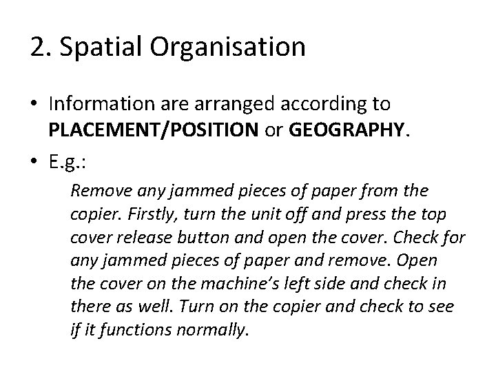2. Spatial Organisation • Information are arranged according to PLACEMENT/POSITION or GEOGRAPHY. • E.