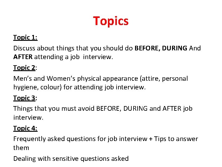 Topics Topic 1: Discuss about things that you should do BEFORE, DURING And AFTER