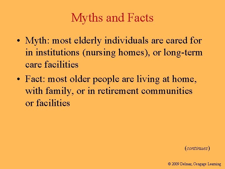 Myths and Facts • Myth: most elderly individuals are cared for in institutions (nursing