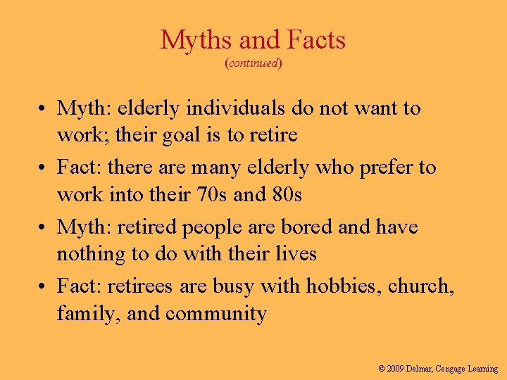 Myths and Facts (continued) • Myth: elderly individuals do not want to work; their