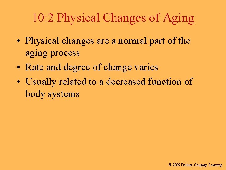 10: 2 Physical Changes of Aging • Physical changes are a normal part of