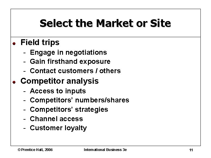Select the Market or Site Field trips - Engage in negotiations - Gain firsthand