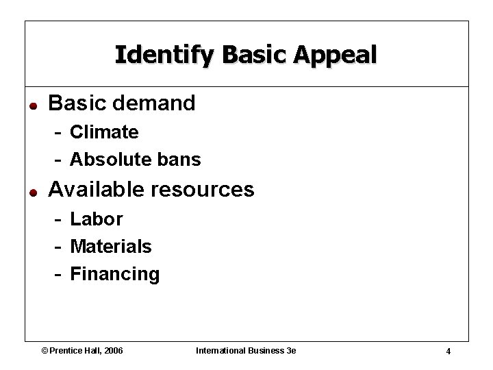 Identify Basic Appeal Basic demand - Climate - Absolute bans Available resources - Labor