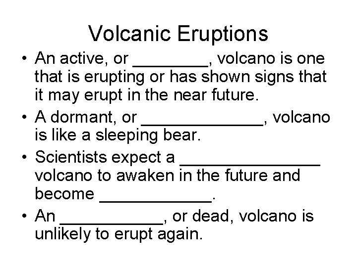 Volcanic Eruptions • An active, or ____, volcano is one that is erupting or