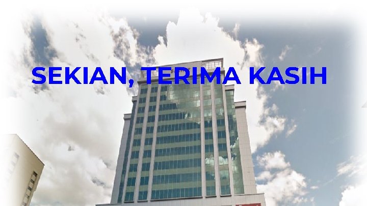 SEKIAN, TERIMA KASIH 