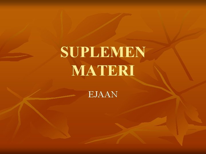 SUPLEMEN MATERI EJAAN 