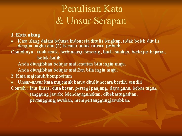 Penulisan Kata & Unsur Serapan 1. Kata ulang n Kata ulang dalam bahasa Indonesia