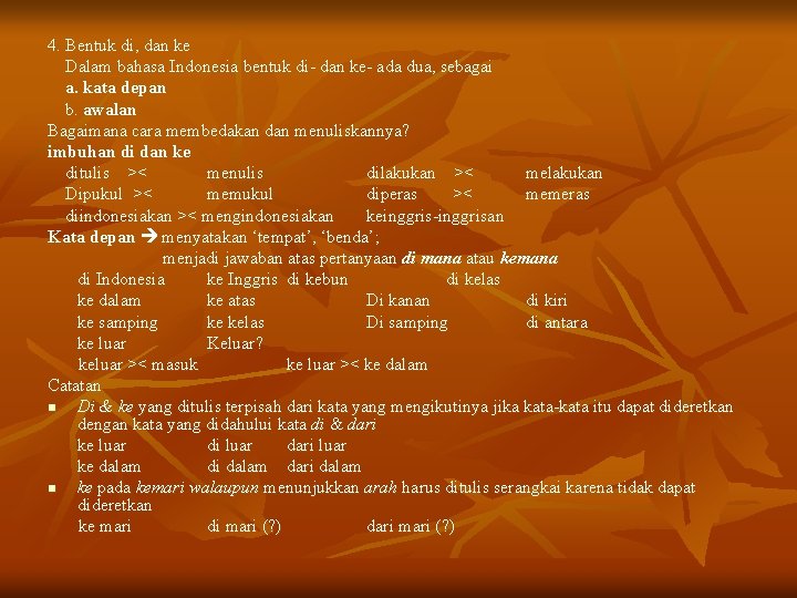 4. Bentuk di, dan ke Dalam bahasa Indonesia bentuk di- dan ke- ada dua,