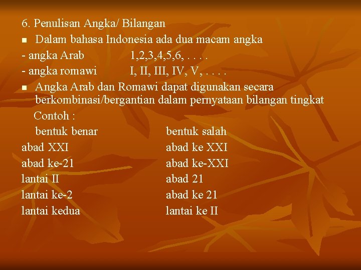 6. Penulisan Angka/ Bilangan n Dalam bahasa Indonesia ada dua macam angka - angka