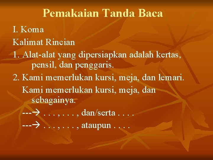 Pemakaian Tanda Baca I. Koma Kalimat Rincian 1. Alat-alat yang dipersiapkan adalah kertas, pensil,