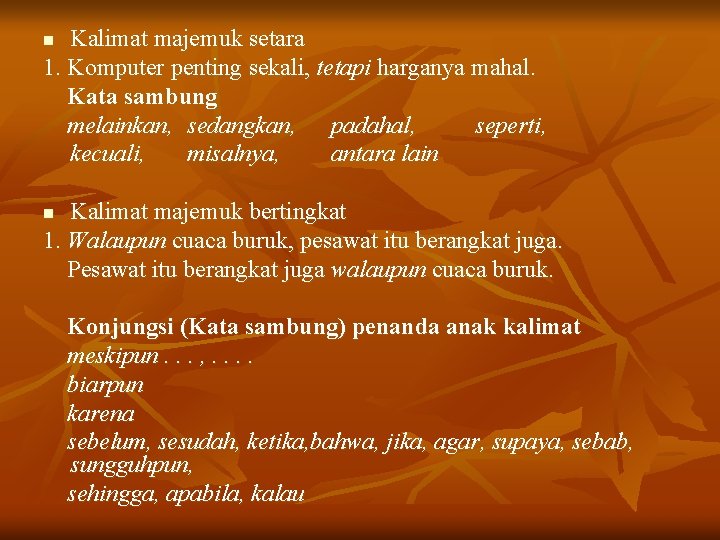 Kalimat majemuk setara 1. Komputer penting sekali, tetapi harganya mahal. Kata sambung melainkan, sedangkan,