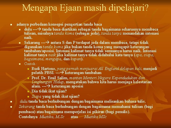 Mengapa Ejaan masih dipelajari? n adanya perbedaan konsepsi pengertian tanda baca n dulu ---