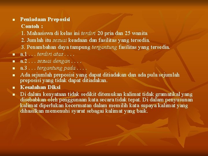 n n n n Peniadaan Preposisi Contoh : 1. Mahasiswa di kelas ini terdiri