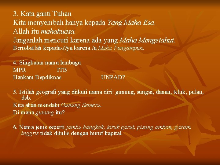 3. Kata ganti Tuhan Kita menyembah hanya kepada Yang Maha Esa. Allah itu mahakuasa.