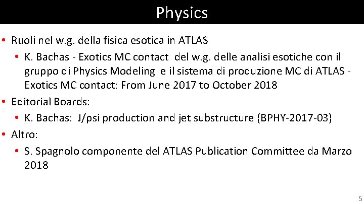 Physics • Ruoli nel w. g. della fisica esotica in ATLAS • K. Bachas Physics • Ruoli nel w. g. della fisica esotica in ATLAS • K. Bachas