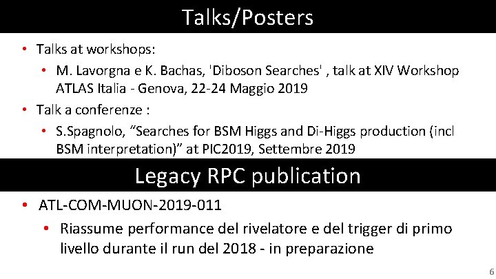 Talks/Posters • Talks at workshops: • M. Lavorgna e K. Bachas, 'Diboson Searches' , Talks/Posters • Talks at workshops: • M. Lavorgna e K. Bachas, 'Diboson Searches' ,