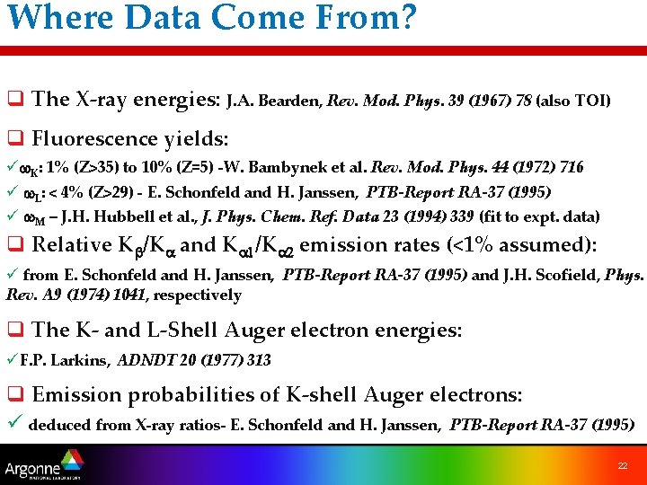 Where Data Come From? q The X-ray energies: J. A. Bearden, Rev. Mod. Phys.