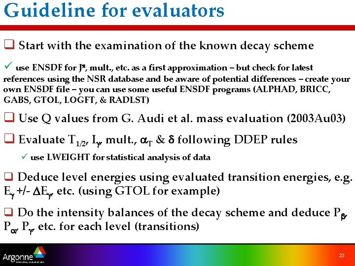 Guideline for evaluators q Start with the examination of the known decay scheme ü