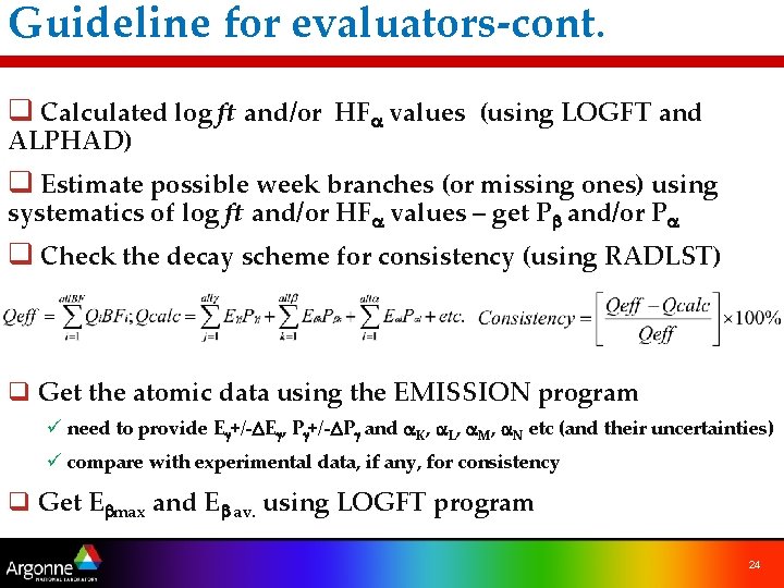 Guideline for evaluators-cont. q Calculated log ft and/or HFa values (using LOGFT and ALPHAD)