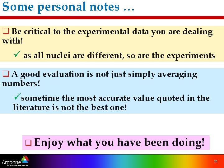 Some personal notes … q Be critical to the experimental data you are dealing