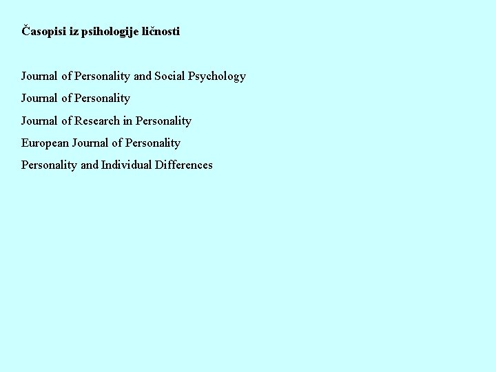 Časopisi iz psihologije ličnosti Journal of Personality and Social Psychology Journal of Personality Journal