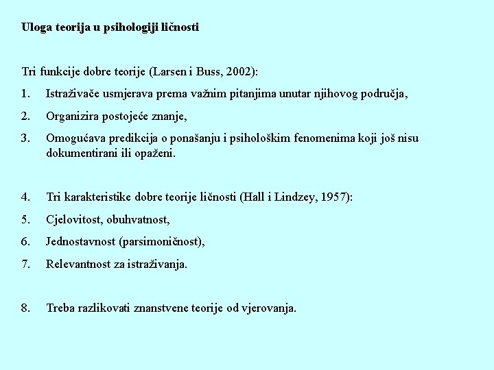 Uloga teorija u psihologiji ličnosti Tri funkcije dobre teorije (Larsen i Buss, 2002): 1.