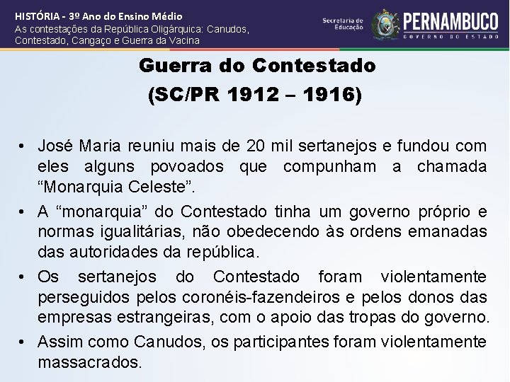 HISTÓRIA - 3º Ano do Ensino Médio As contestações da República Oligárquica: Canudos, Contestado,