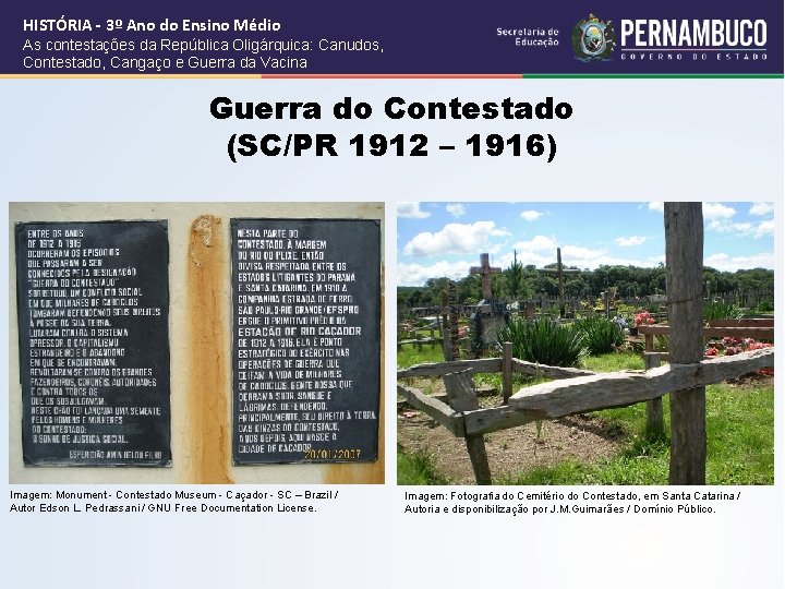 HISTÓRIA - 3º Ano do Ensino Médio As contestações da República Oligárquica: Canudos, Contestado,