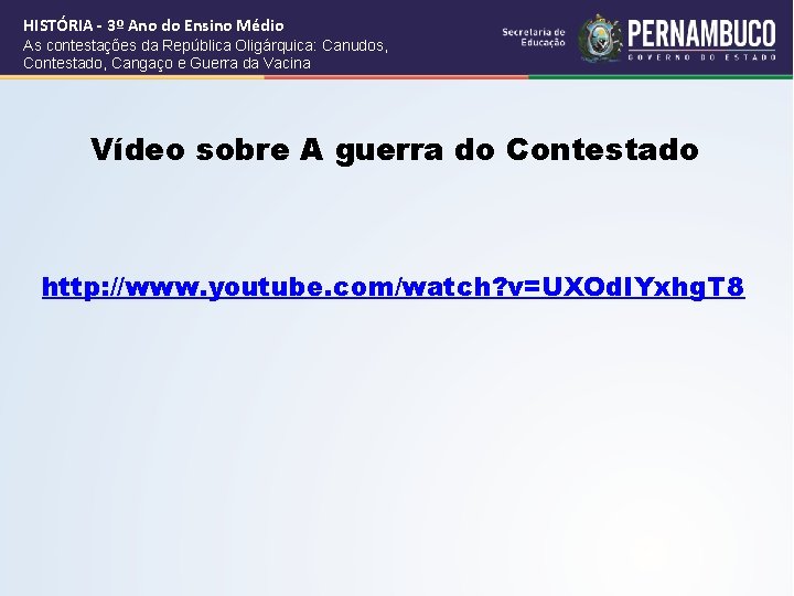 HISTÓRIA - 3º Ano do Ensino Médio As contestações da República Oligárquica: Canudos, Contestado,