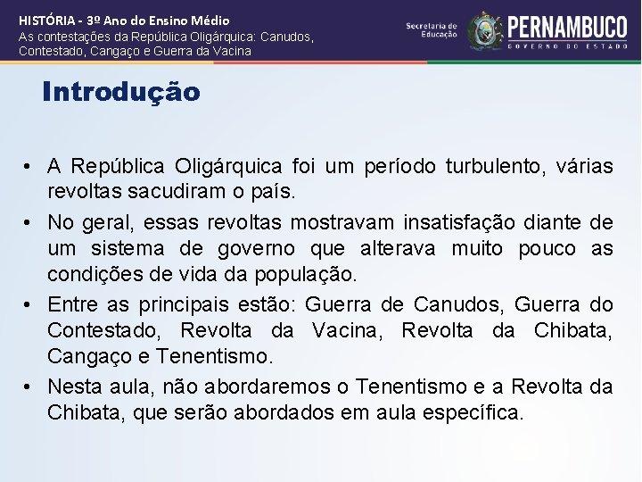 HISTÓRIA - 3º Ano do Ensino Médio As contestações da República Oligárquica: Canudos, Contestado,