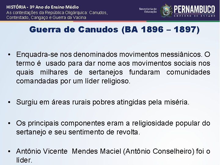 HISTÓRIA - 3º Ano do Ensino Médio As contestações da República Oligárquica: Canudos, Contestado,