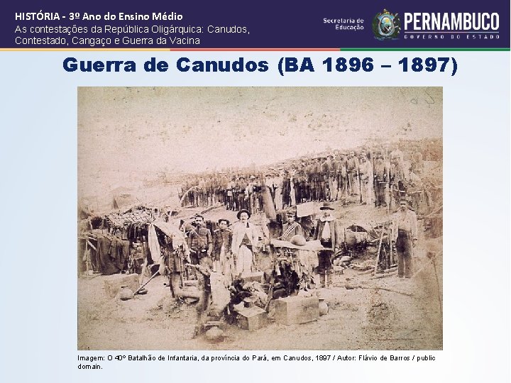 HISTÓRIA - 3º Ano do Ensino Médio As contestações da República Oligárquica: Canudos, Contestado,