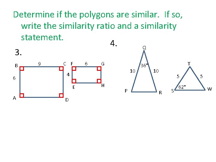 Determine if the polygons are similar. If so, write the similarity ratio and a