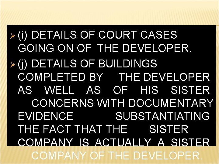 Ø (i) DETAILS OF COURT CASES GOING ON OF THE DEVELOPER. Ø (j) DETAILS