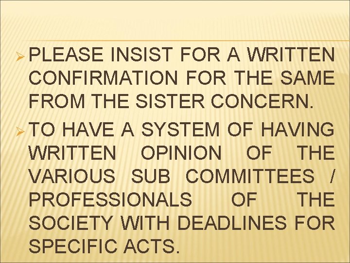 Ø PLEASE INSIST FOR A WRITTEN CONFIRMATION FOR THE SAME FROM THE SISTER CONCERN.