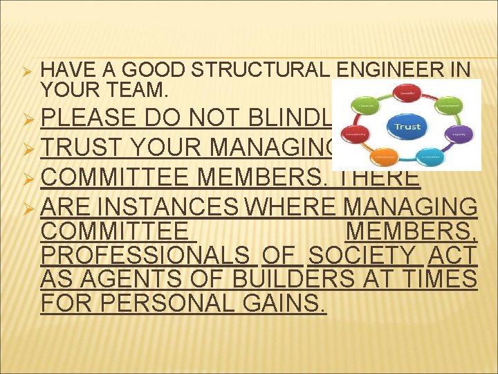 Ø HAVE A GOOD STRUCTURAL ENGINEER IN YOUR TEAM. Ø PLEASE DO NOT BLINDLY