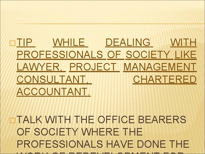 � TIP WHILE DEALING WITH PROFESSIONALS OF SOCIETY LIKE LAWYER, PROJECT MANAGEMENT CONSULTANT, CHARTERED