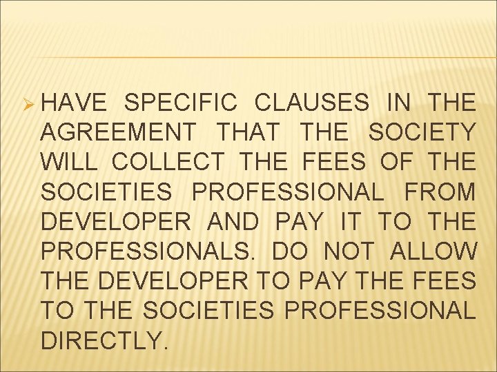 Ø HAVE SPECIFIC CLAUSES IN THE AGREEMENT THAT THE SOCIETY WILL COLLECT THE FEES