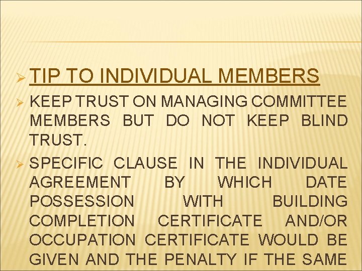 Ø TIP TO INDIVIDUAL MEMBERS KEEP TRUST ON MANAGING COMMITTEE MEMBERS BUT DO NOT