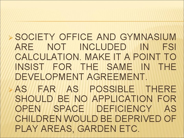 Ø SOCIETY OFFICE AND GYMNASIUM ARE NOT INCLUDED IN FSI CALCULATION. MAKE IT A
