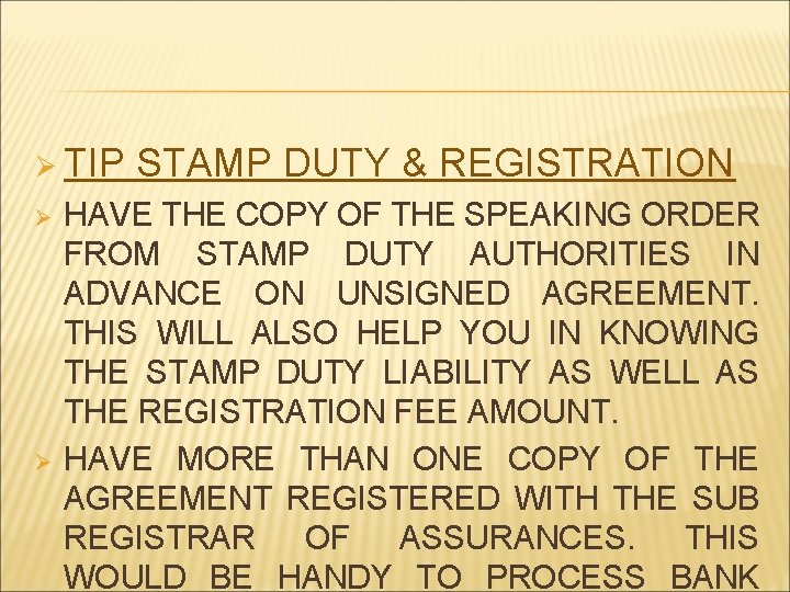 Ø TIP Ø Ø STAMP DUTY & REGISTRATION HAVE THE COPY OF THE SPEAKING