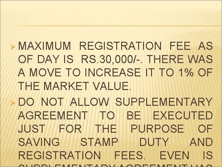 Ø MAXIMUM REGISTRATION FEE AS OF DAY IS RS. 30, 000/-. THERE WAS A