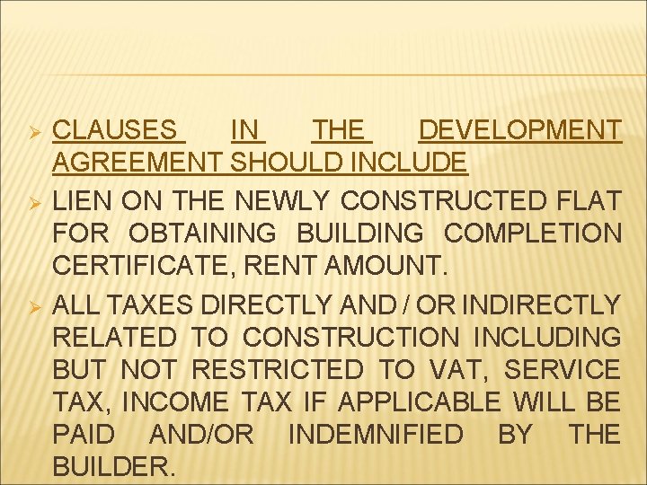 Ø Ø Ø CLAUSES IN THE DEVELOPMENT AGREEMENT SHOULD INCLUDE LIEN ON THE NEWLY
