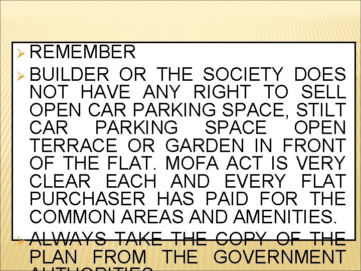 Ø REMEMBER Ø BUILDER OR THE SOCIETY DOES NOT HAVE ANY RIGHT TO SELL