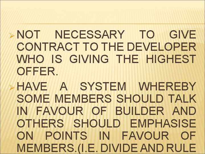 Ø NOT NECESSARY TO GIVE CONTRACT TO THE DEVELOPER WHO IS GIVING THE HIGHEST