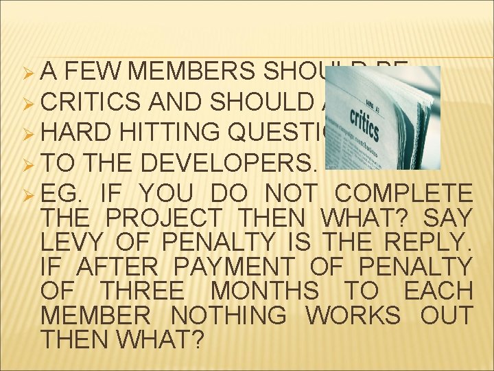 ØA FEW MEMBERS SHOULD BE Ø CRITICS AND SHOULD ASK Ø HARD HITTING QUESTIONS