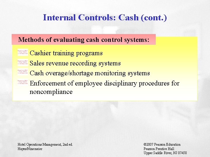 Internal Controls: Cash (cont. ) Methods of evaluating cash control systems: Cashier training programs