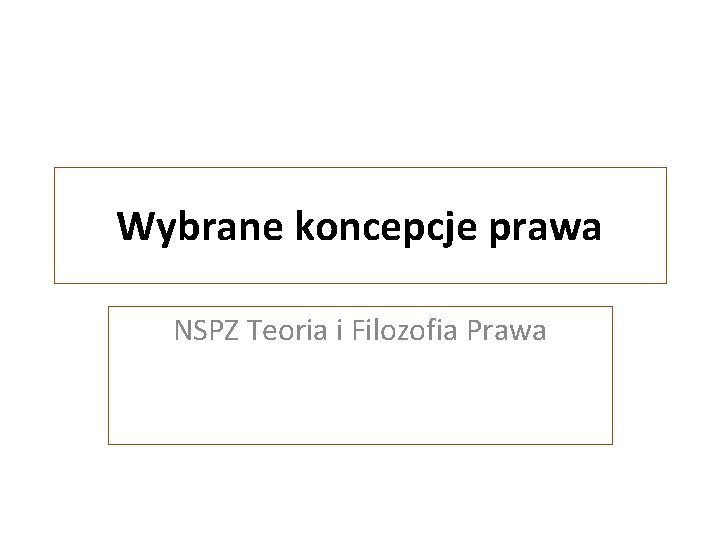 Wybrane koncepcje prawa NSPZ Teoria i Filozofia Prawa 